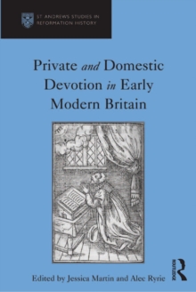 Image for Private and domestic devotion in early modern Britain