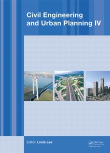 Image for Civil engineering and urban planning IV: proceedings of the 4th International Conference on Civil Engineering and Urban Planning, Beijing, China, 25-27 July 2015