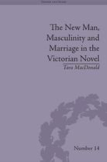 Image for The new man, masculinity and marriage in the Victorian novel