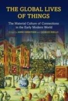 Image for The global lives of things: the material culture of connections in the early modern world