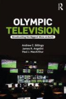 Image for Olympic television  : broadcasting the biggest show on Earth