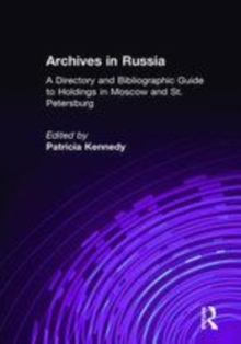 Image for Archives of Russia: a directory and bibliographic guide to holdings in Moscow and St. Petersburg