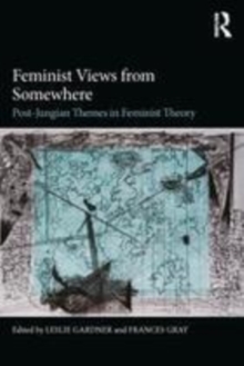 Image for Feminist views from somewhere: post-Jungian themes in feminist theory