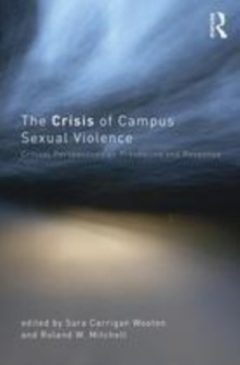 Image for The crisis of campus sexual violence: critical perspectives on prevention and response