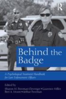 Image for Behind the Badge: A Psychological Treatment Handbook for Law Enforcement Officers