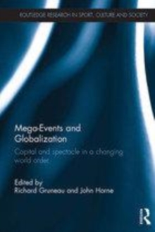 Image for Mega-events and globalization: capital and spectacle in a changing world order