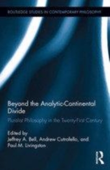 Image for Beyond the analytic-continental divide: pluralist philosophy in the twenty-first century