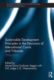 Image for Sustainable development principles in the decisions of international courts and tribunals: 1992-2012