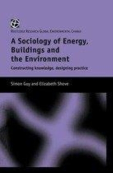 Image for The sociology of energy, buildings and the environment: constructing knowledge, designing practice