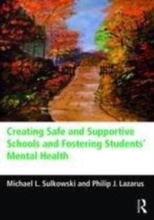 Image for Creating safe schools and fostering students' mental health: the essential educator's guide