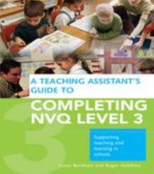 Image for A teaching assistant's guide to completing NVQ Level 3: supporting teaching and learning in schools