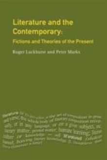 Image for Literature and the contemporary: fictions and theories of the present