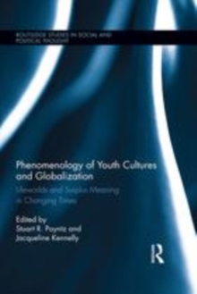 Image for Phenomenology of youth cultures and globalization: lifeworlds and surplus meaning in changing times