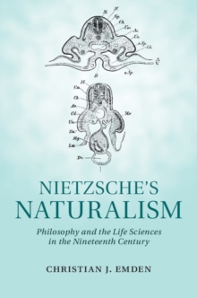 Image for Nietzsche's naturalism: philosophy and the life sciences in the nineteenth century