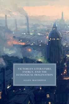 Image for Victorian Literature, Energy, and the Ecological Imagination