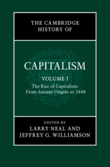 Image for The Cambridge history of capitalism.: (The rise of capitalism: from ancient origins to 1848)