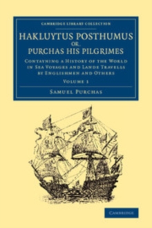 Image for Hakluytus Posthumus or, Purchas His Pilgrimes: Volume 1: Contayning a History of the World in Sea Voyages and Lande Travells by Englishmen and Others