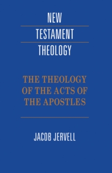 Image for The theology of the Acts of the Apostles.