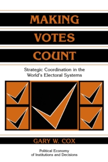 Image for Making votes count: strategic coordination in the world's electoral system.