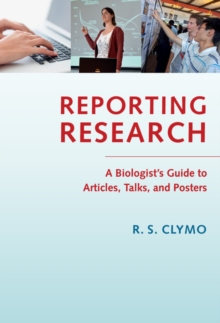 Image for Reporting Research: A Biologist's Guide to Articles, Talks, and Posters