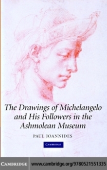 Image for The drawings of Michelangelo and his followers in the Ashmolean Museum