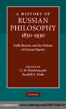 Image for A history of Russian philosophy 1830-1930: faith, reason, and the defense of human dignity