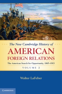 Image for New Cambridge History of American Foreign Relations: Volume 2, The American Search for Opportunity, 1865-1913