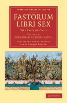 Image for Fastorum Libri Sex: Volume 3, Commentary on Books 3 and 4: The Fasti of Ovid