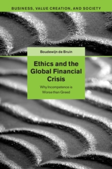 Image for Ethics and the Global Financial Crisis: Why Incompetence Is Worse than Greed