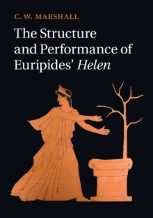 Image for Structure and Performance of Euripides' Helen