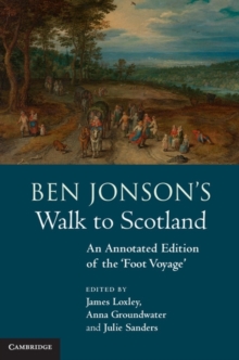 Image for Ben Jonson's walk to Scotland: an annotated edition of the 'foot voyage'