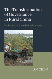 Image for The transformation of governance in rural China: market, finance and political authority