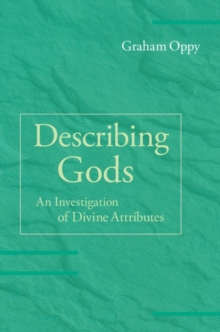 Image for Describing gods: an investigation of divine attributes