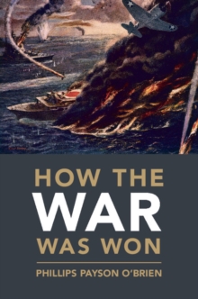 Image for How the war was won: air-sea power and Allied victory in World War II