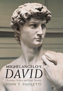 Image for Michelangelo's David: Florentine history and civic identity