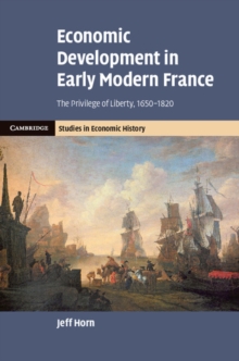 Image for Economic development in early modern France: the privilege of liberty, 1650-1820