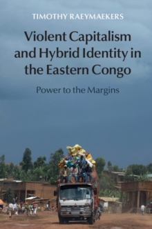 Image for Violent capitalism and hybrid identity in the Eastern Congo: power to the margins