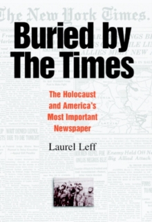 Image for Buried by the Times: The Holocaust and America's Most Important Newspaper