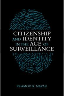 Image for Citizenship and identity in the age of surveillance [electronic resource] / Pramod K. Nayar.