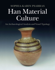 Image for Han material culture: an archaeological analysis and vessel typology