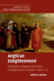 Image for Anglican Enlightenment: Orientalism, Religion and Politics in England and its Empire, 1648-1715