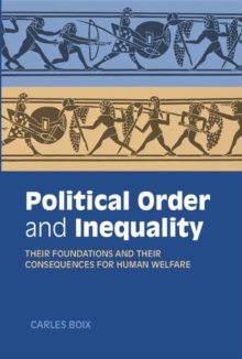 Image for Political Order and Inequality: Their Foundations and their Consequences for Human Welfare