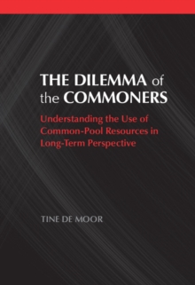 Image for The dilemma of the commoners: understanding the use of common pool resources in long-term perspective