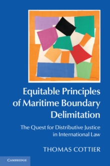 Image for Equitable principles of maritime boundary delimitation: the quest for distributive justice in international law