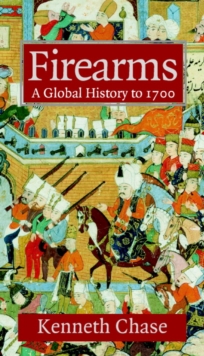 Image for Firearms: a global history to 1700