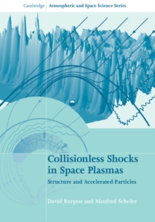 Image for Collisionless shocks in space plasmas: structure and accelerated particles