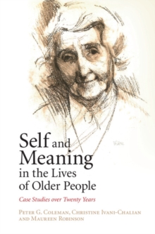 Image for Self and Meaning in the Lives of Older People: Case Studies over Twenty Years