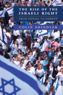 Image for The rise of the Israeli Right: from Odessa to Hebron