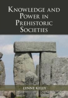 Image for Knowledge and power in prehistoric societies [electronic resource] :  orality, memory, and the transmission of culture /  Lynne Kelly. 