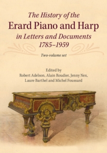 Image for The History of the Erard Piano and Harp in Letters and Documents, 1785-1959